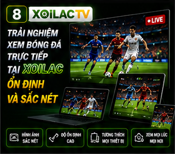Trải nghiệm xem bóng đá trực tiếp tại Xoilac ổn định và sắc nét
