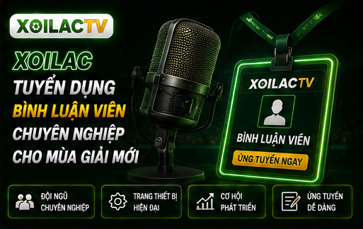 Xoilac tuyển dụng bình luận viên chuyên nghiệp cho mùa giải mới