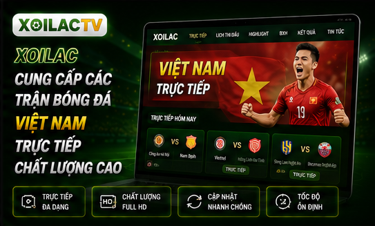 Xoilac cung cấp các trận bóng đá Việt Nam trực tiếp chất lượng cao