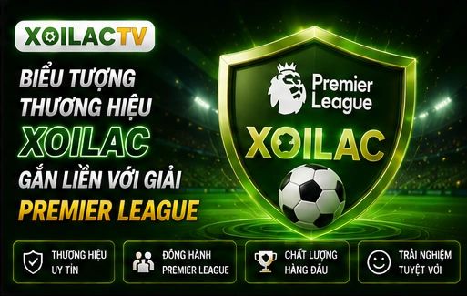 Biểu tượng thương hiệu Xoilac gắn liền với giải Premier League